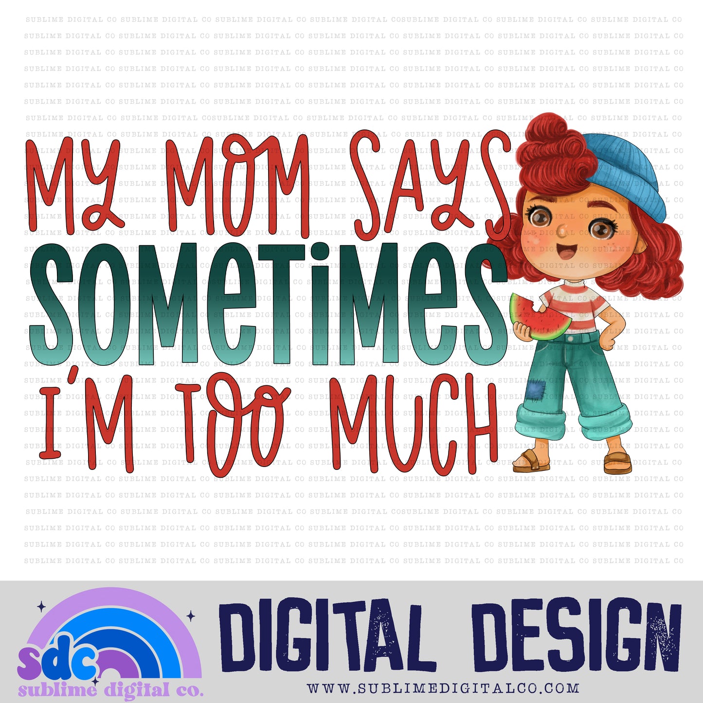 Sometimes I'm Too Much • Sea Monsters • Instant Download • Sublimation Design