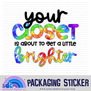 Your Closet Is About To Get A Little Bit Brighter | Small Business Stickers | Digital Download | PNG File