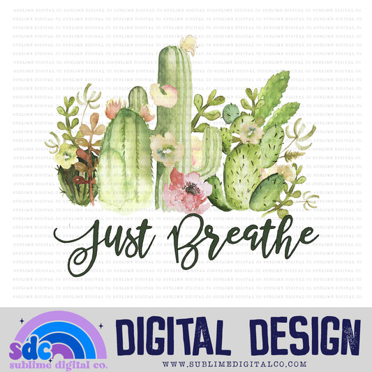 Just Breathe • Instant Download • Sublimation Design