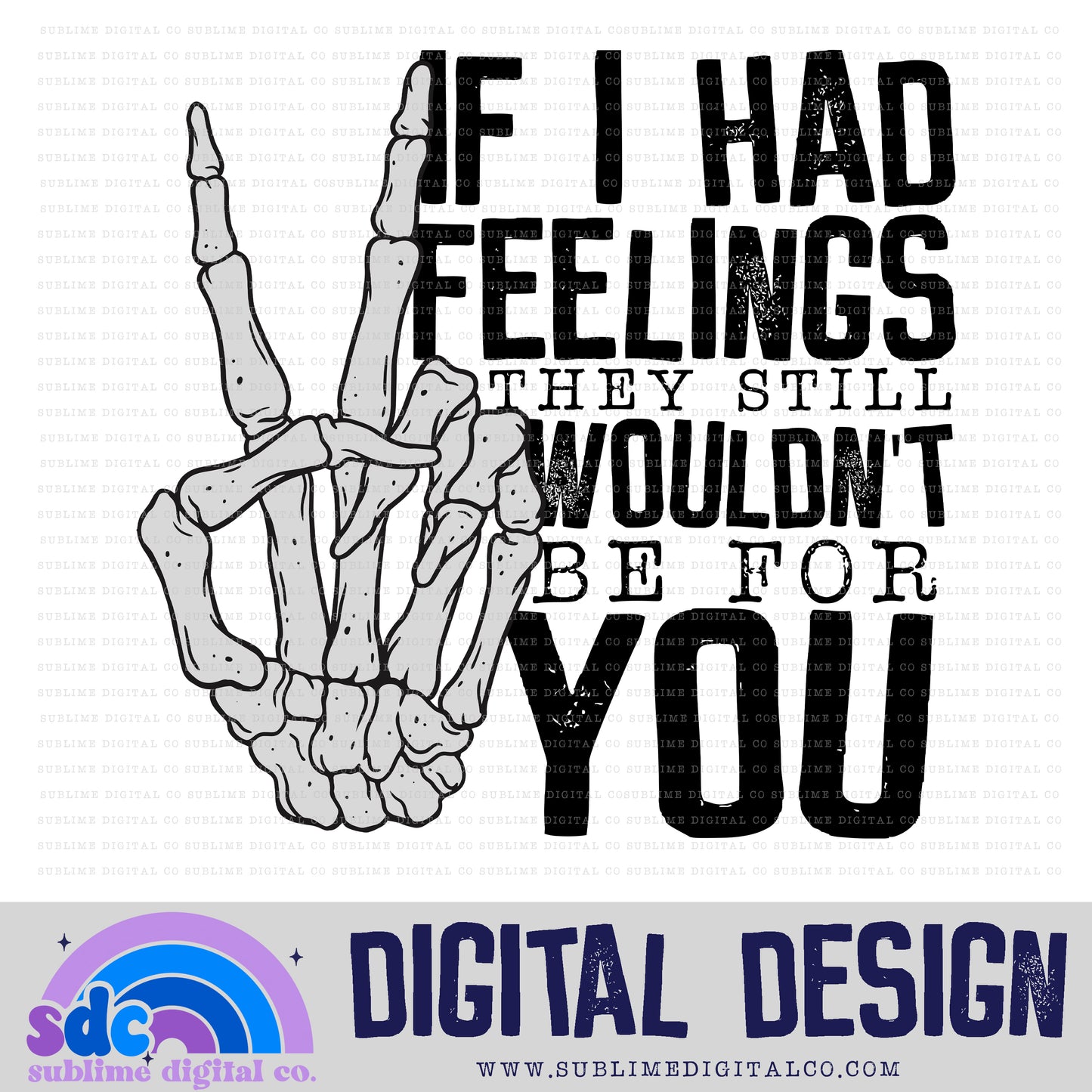 If I had Feelings 3 • Snarky • Instant Download • Sublimation Design
