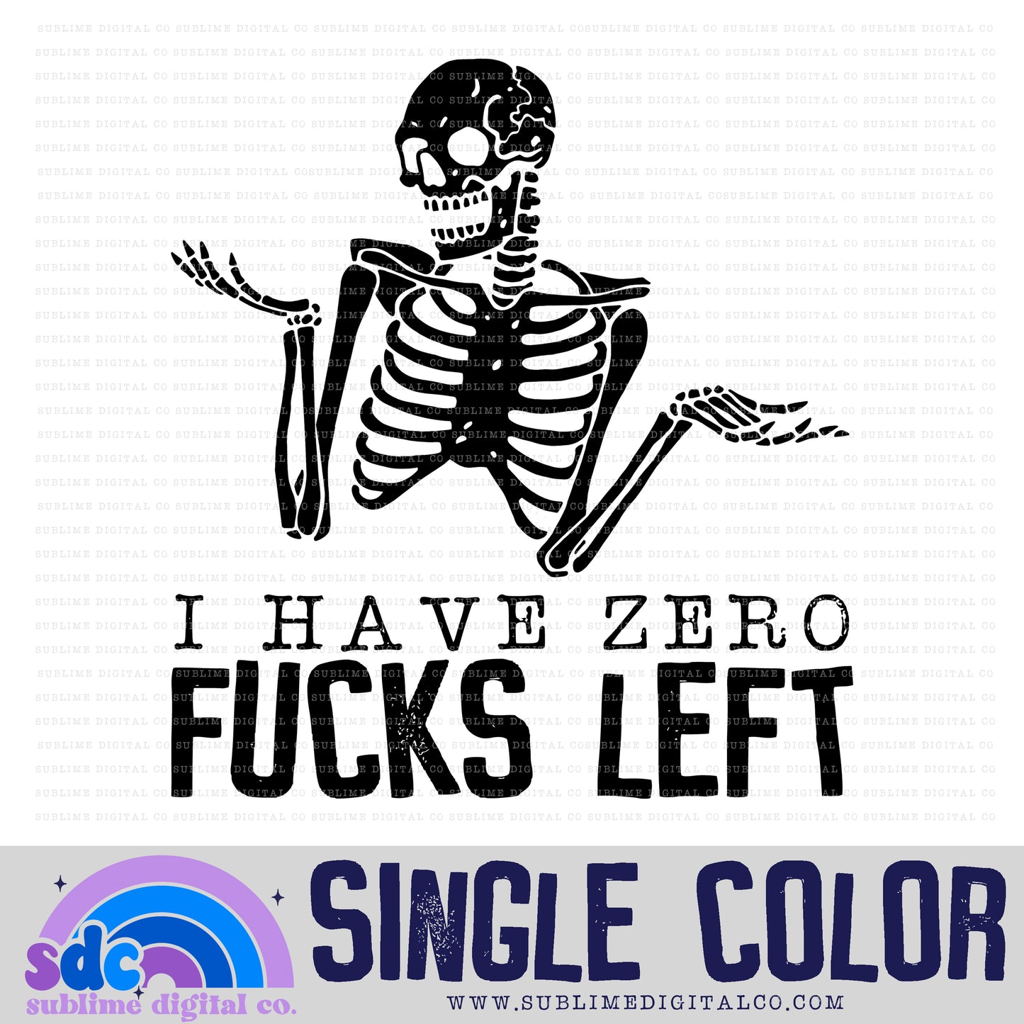 I Have Zero Fcks Left • Single Color • Snarky • Instant Download • Sublimation Design