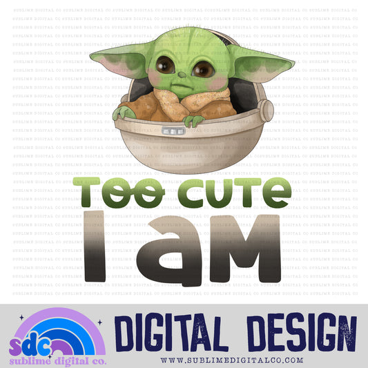 Too Cute I am • Green Baby • Space Wars • Instant Download • Sublimation Design