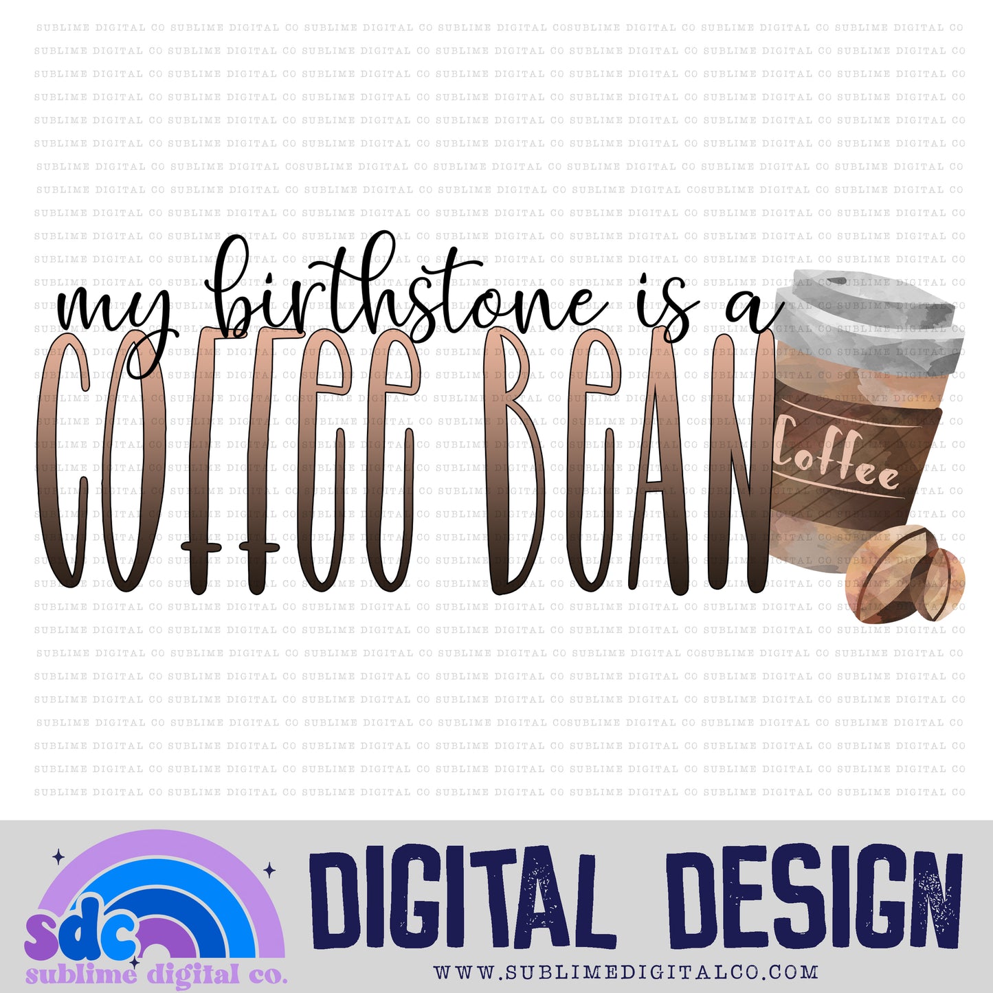 My Birthstone is a Coffee Bean • Instant Download • Sublimation Design