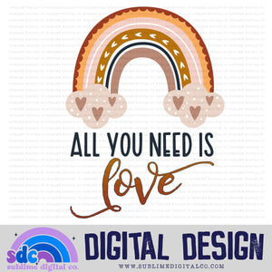 All You Need is Love • Rainbows • Instant Download • Sublimation Design