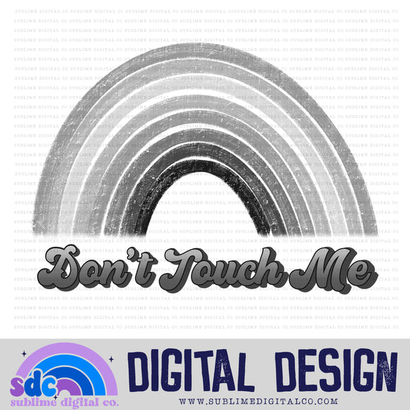 Don't Touch Me • Rainbows • Instant Download • Sublimation Design