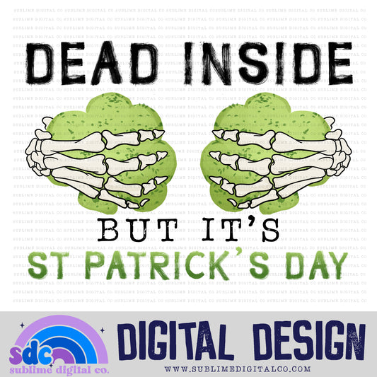 Dead Inside, But It's St Patrick's Day | St Patrick's Day | Sublimation Design | Instant Download | PNG File