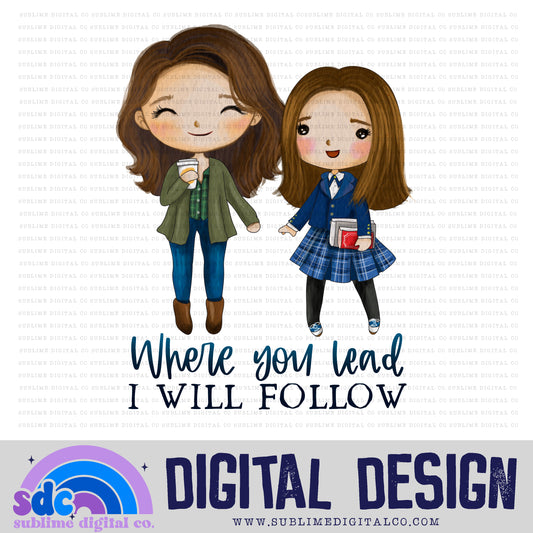 Where You Lead • Mom & Daughter • Instant Download • Sublimation Design