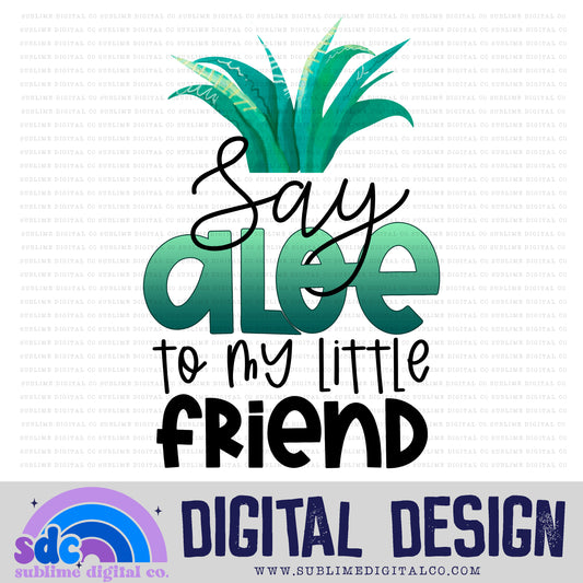 Say Aloe • Instant Download • Sublimation Design