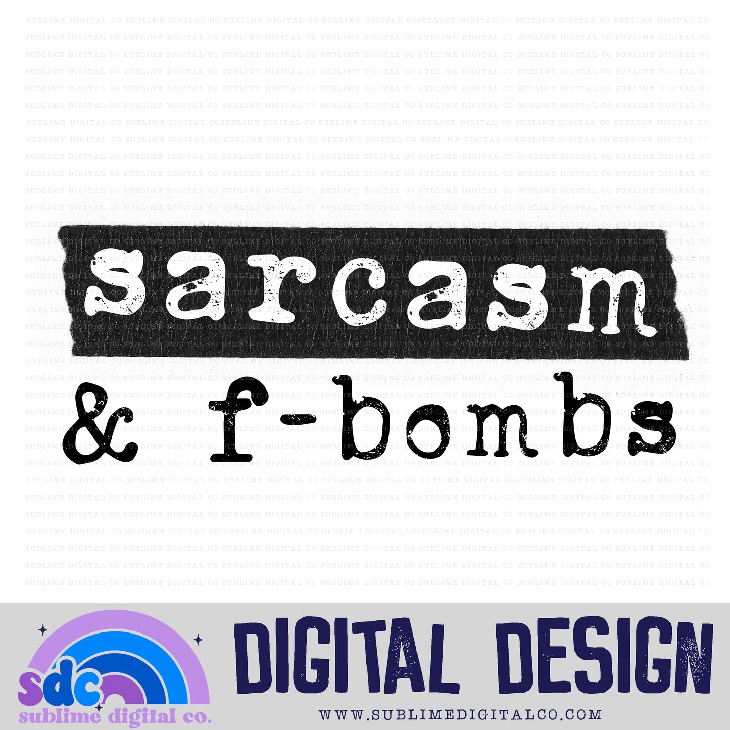 Sarcasm & F Bombs • Snarky • Instant Download • Sublimation Design