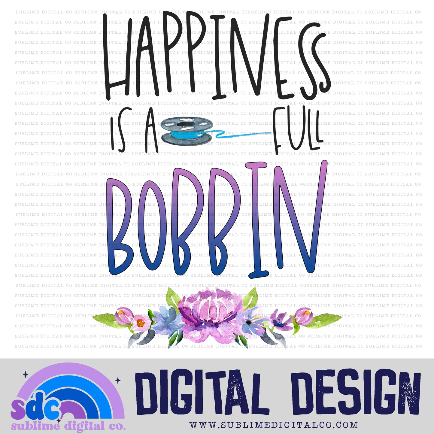 Happiness is a full Bobbin  • Instant Download • Sublimation Design