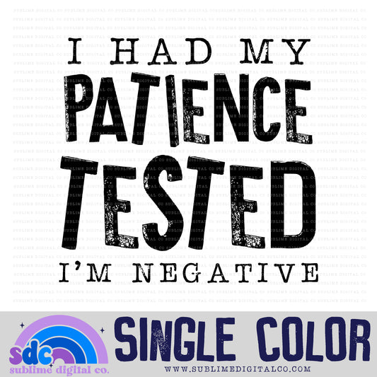 I Had My Patience Tested • Single Color • Snarky • Instant Download • Sublimation Design