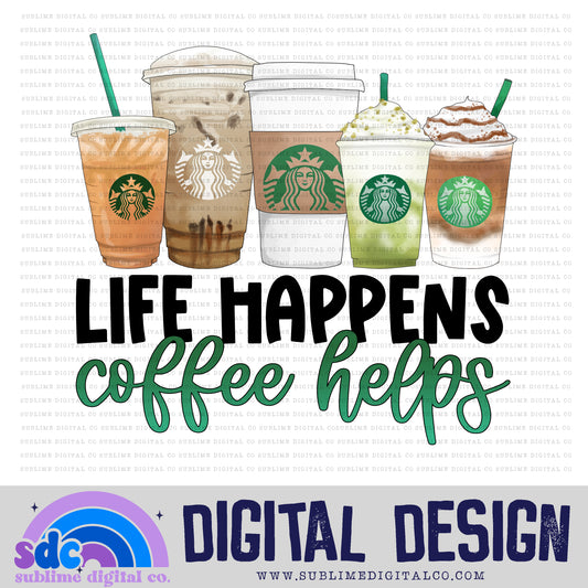 Life Happens, Coffee Helps • Coffee • Instant Download • Sublimation Design