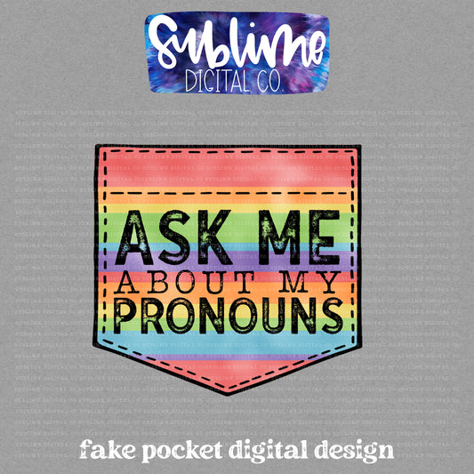 Ask Me About My Pronouns • Pride • Fake Pocket • Instant Download • Sublimation Design