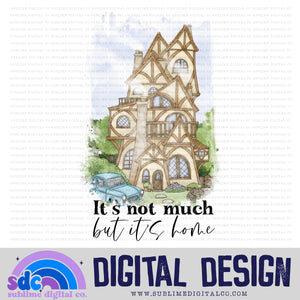 It's Not Much, But It's Home • Wizard • Instant Download • Sublimation Design