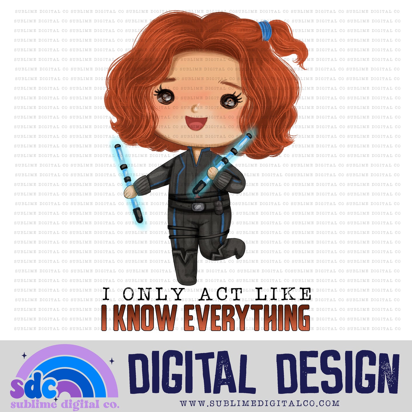 I Only Act Like I Know Everything • Baby Heroes • Instant Download • Sublimation Design