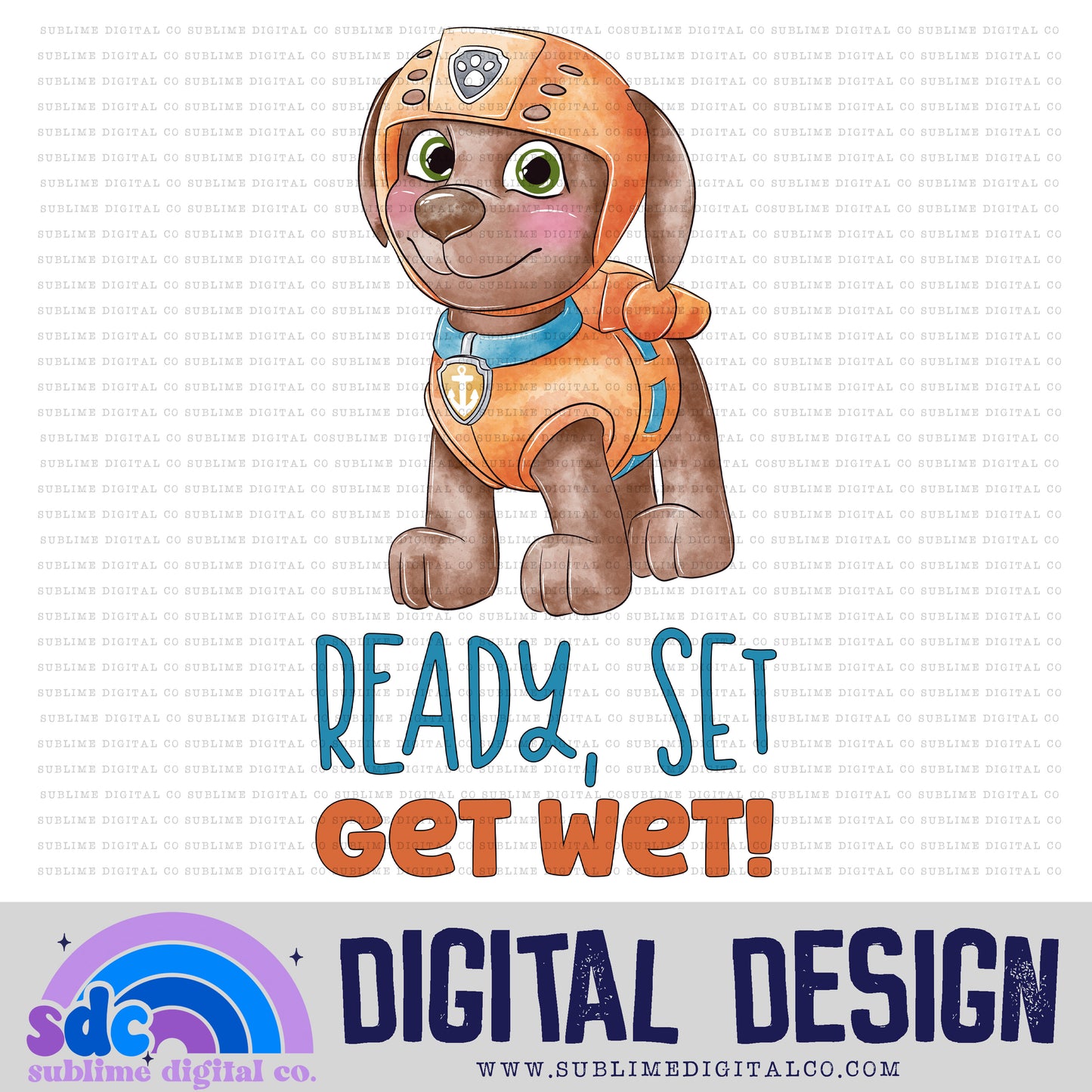 Get Wet • Hero Dogs • Instant Download • Sublimation Design