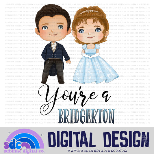 You're A Regency-Era • Regency-Era • Instant Download • Sublimation Design