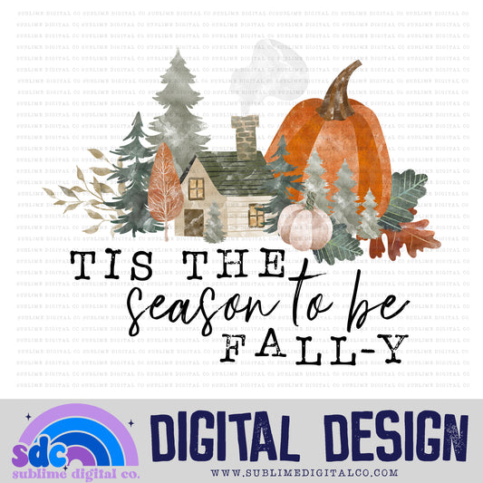 Tis the Season to be Fall-y • Fall • Instant Download • Sublimation Design