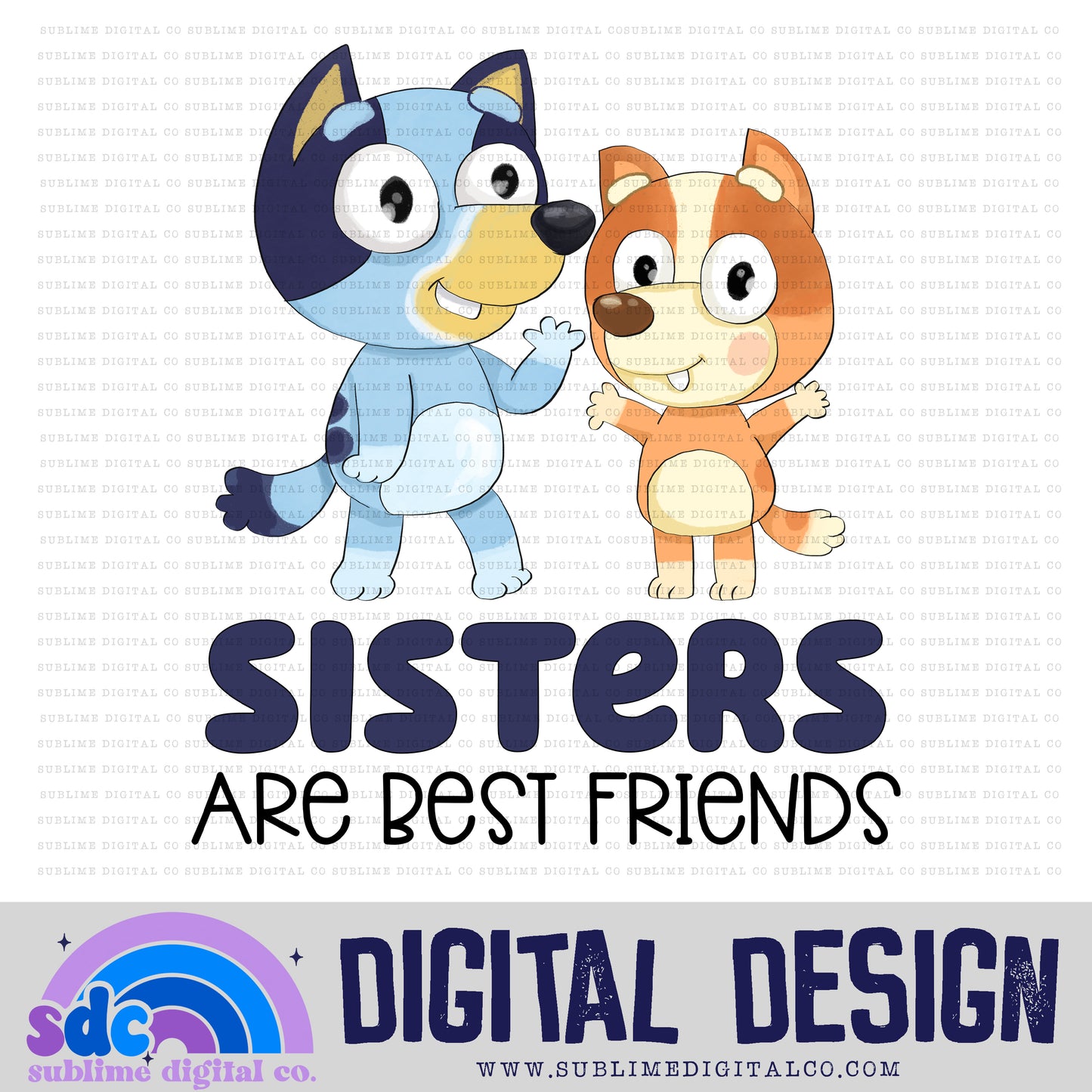 Sisters are Best Friends • Heeler Family • Instant Download • Sublimation Design