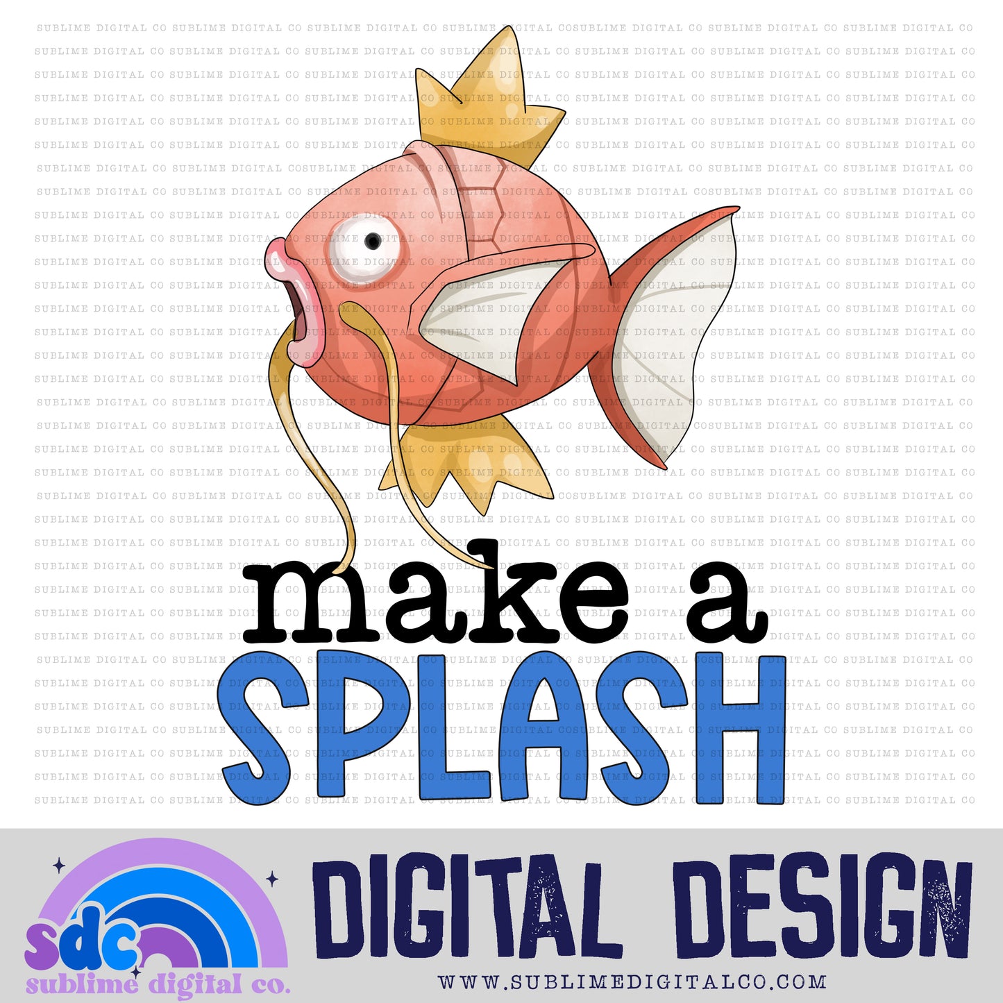 Make A Splash • Mythical Creatures • Instant Download • Sublimation Design
