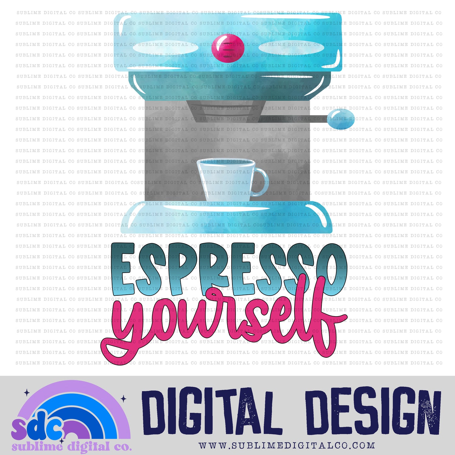 Espresso Yourself • Coffee • Instant Download • Sublimation Design