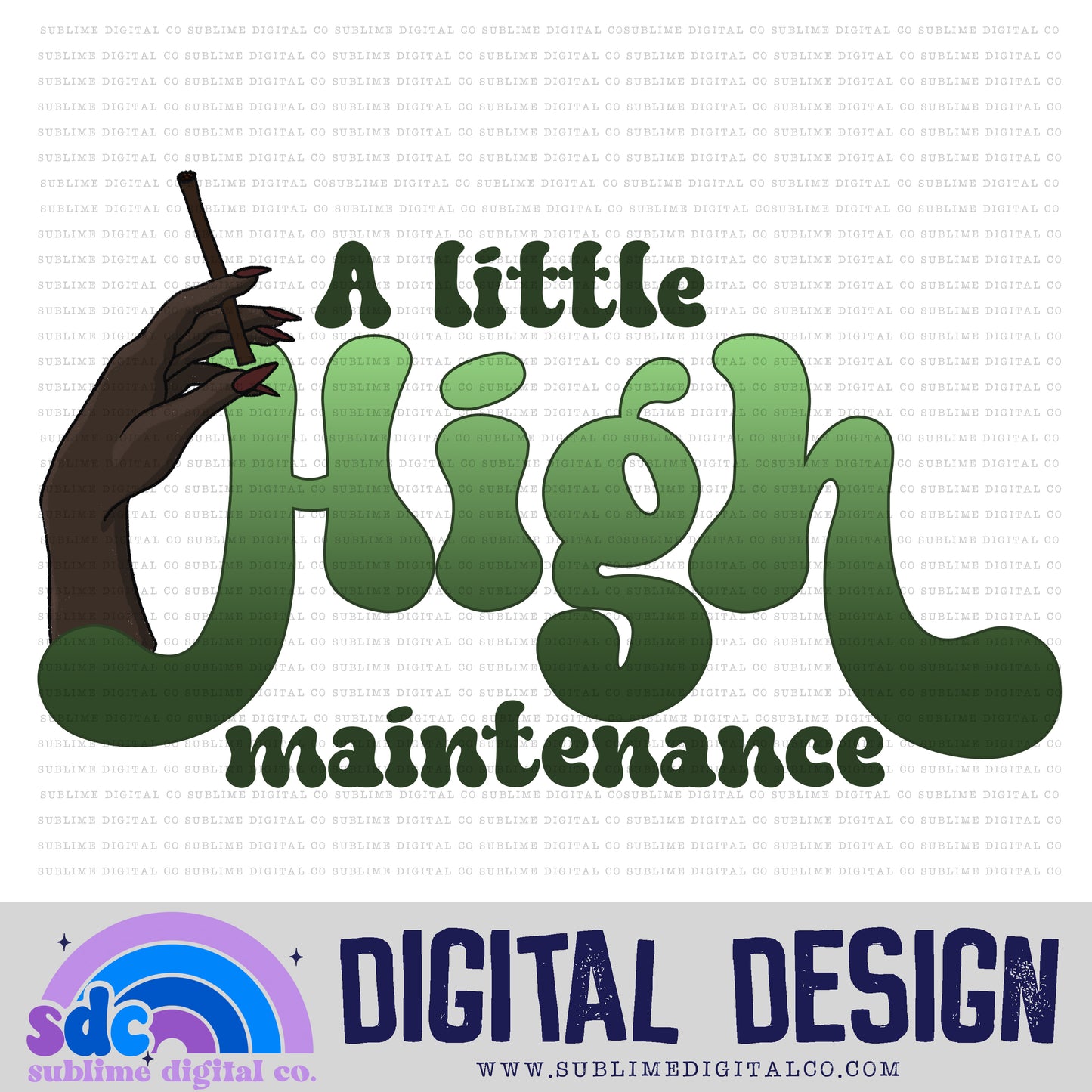 A Little High Maintenance • 420 • Instant Download • Sublimation Design