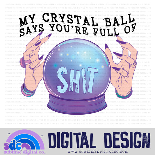 Crystal Ball Says You're Full of Shit • Witchy • Halloween • Instant Download • Sublimation Design