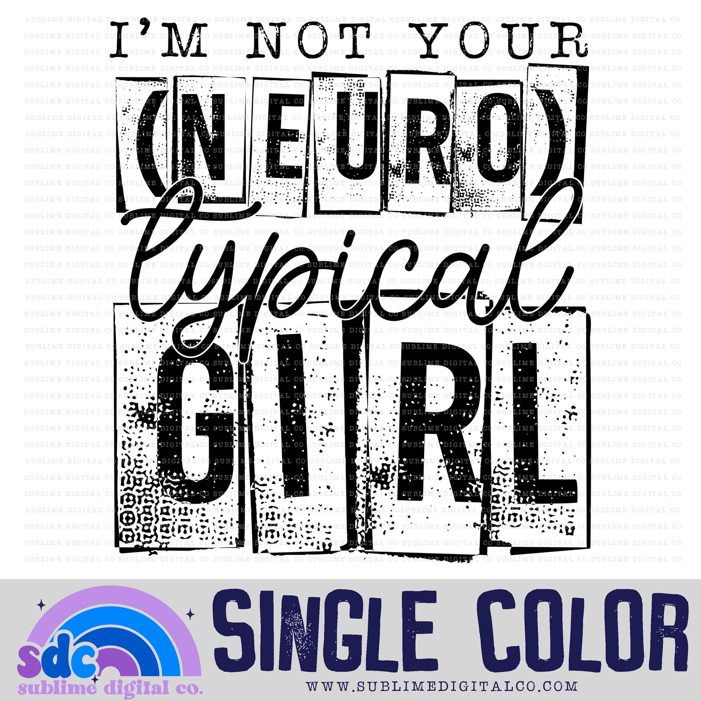 Not Your (Neuro) typical Girl • Single Color • Neurodivergent • Instant Download • Sublimation Design
