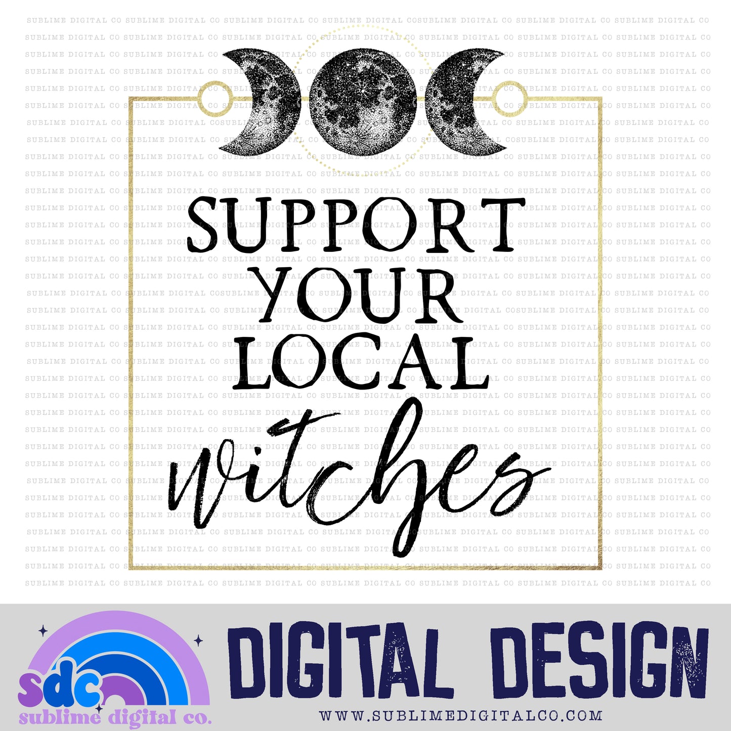 Support Your Local Witches • Witchy • Instant Download • Sublimation Design