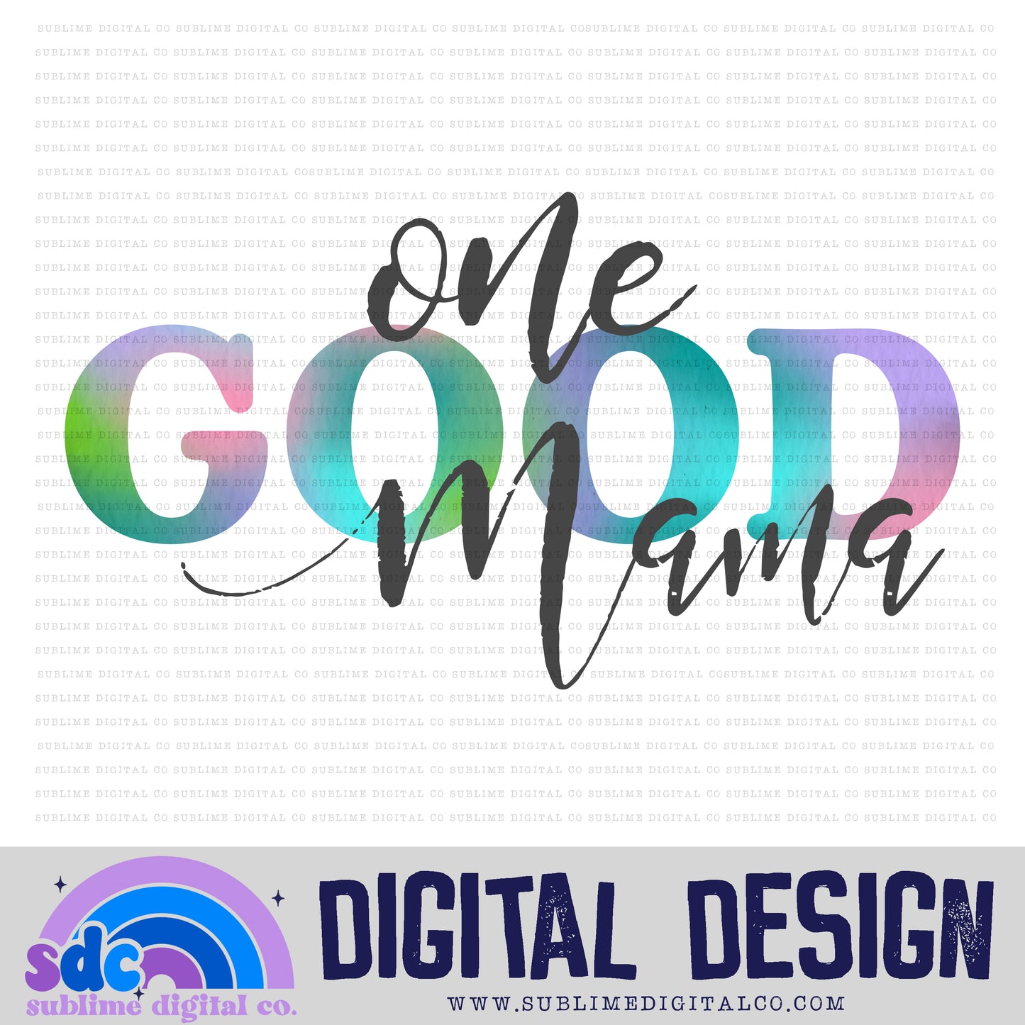 One Good Mama • Instant Download • Sublimation Design