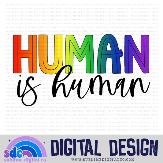 Human is Human • Pride • Instant Download • Sublimation Design