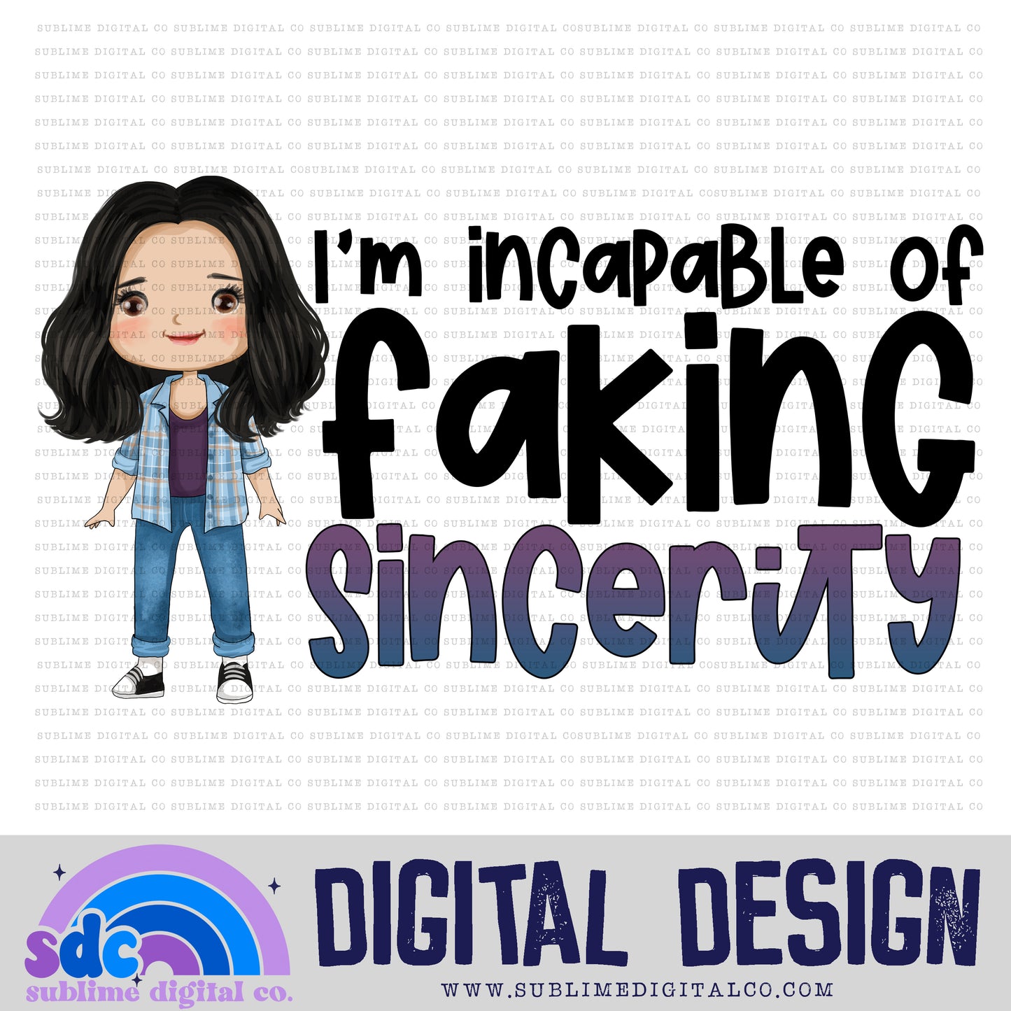 Incapable of Faking Sincerity • Creek • Instant Download • Sublimation Design