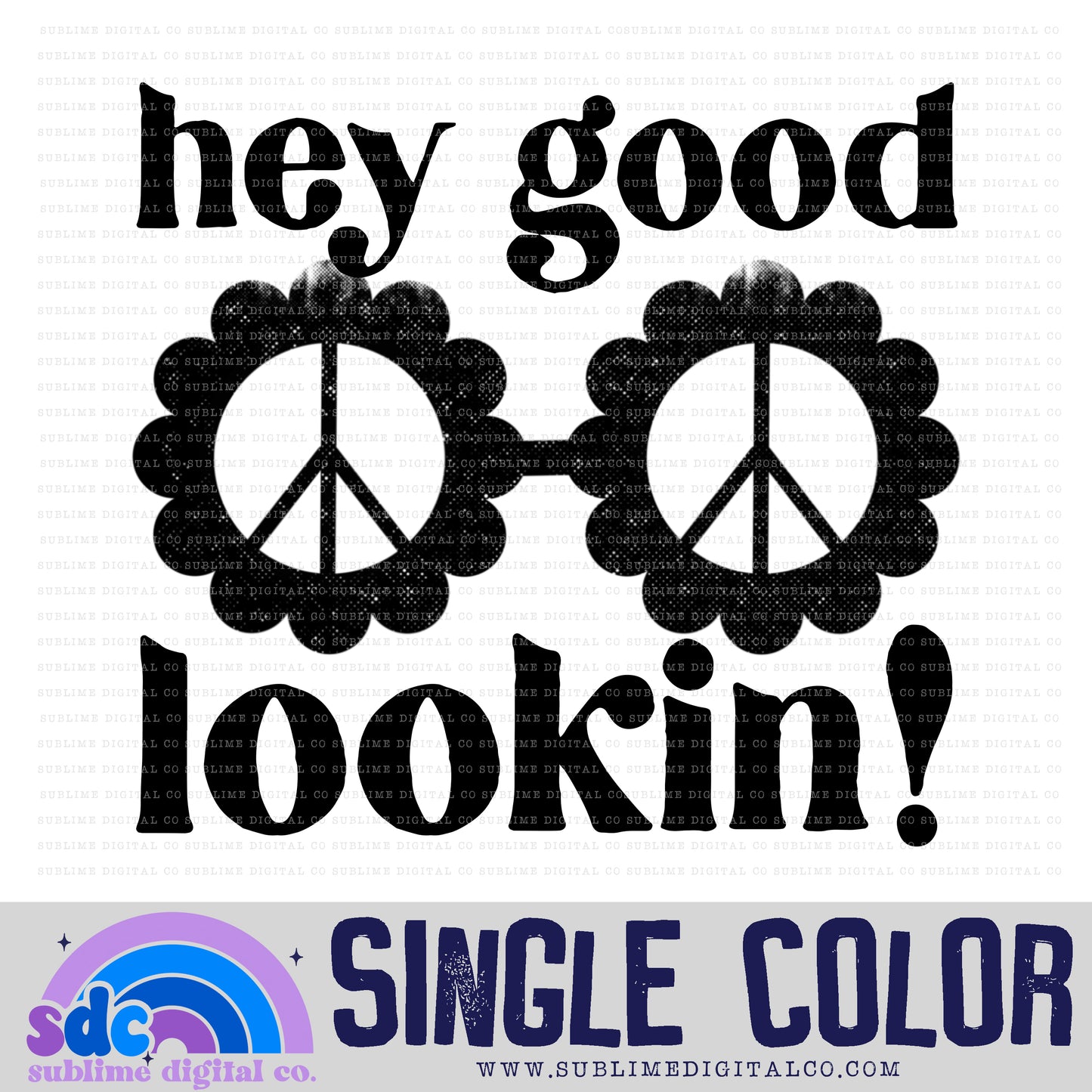 Hey Good Lookin • Single Color Designs • Instant Download • Sublimation Design