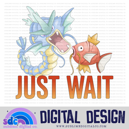 Just Wait • Mythical Creatures • Instant Download • Sublimation Design