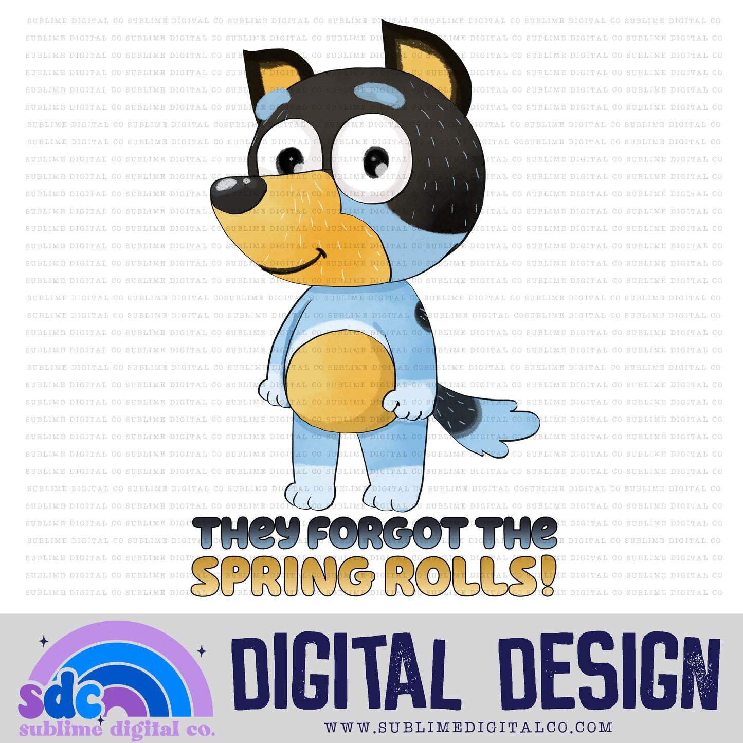 They Forgot The Spring Rolls! • Heeler Family • Instant Download • Sublimation Design