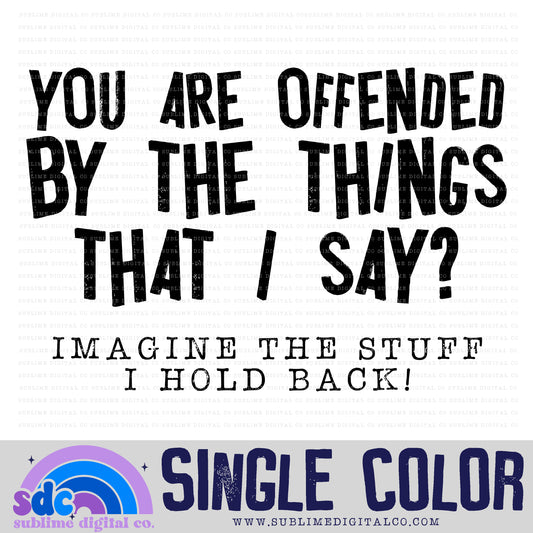 You Are Offended • Single Color • Snarky • Instant Download • Sublimation Design