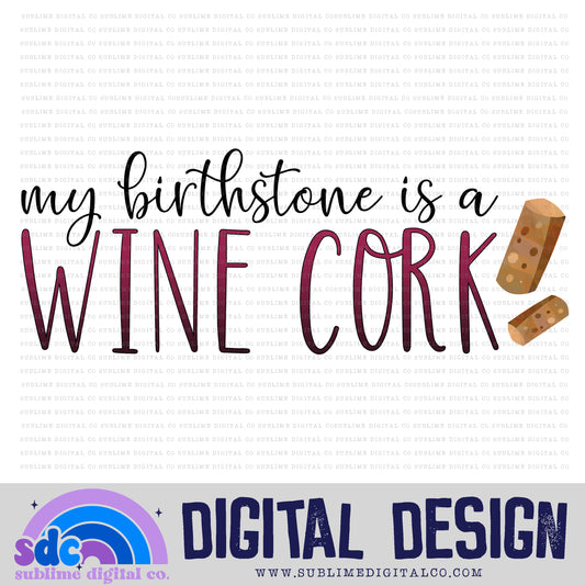 My Birthstone is a Wine Cork • Instant Download • Sublimation Design