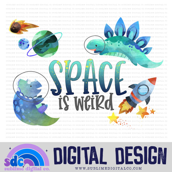 Space is Weird • Instant Download • Sublimation Design
