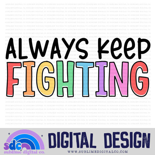 Always Keep Fighting • Mental Health Awareness • Instant Download • Sublimation Design
