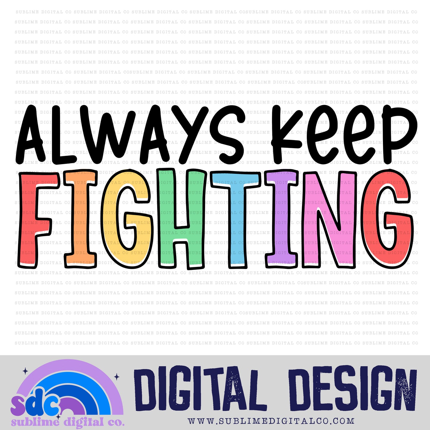 Always Keep Fighting • Mental Health Awareness • Instant Download • Sublimation Design