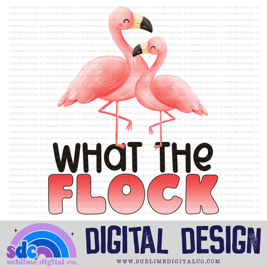 What the Flock • Funny • Instant Download • Sublimation Design