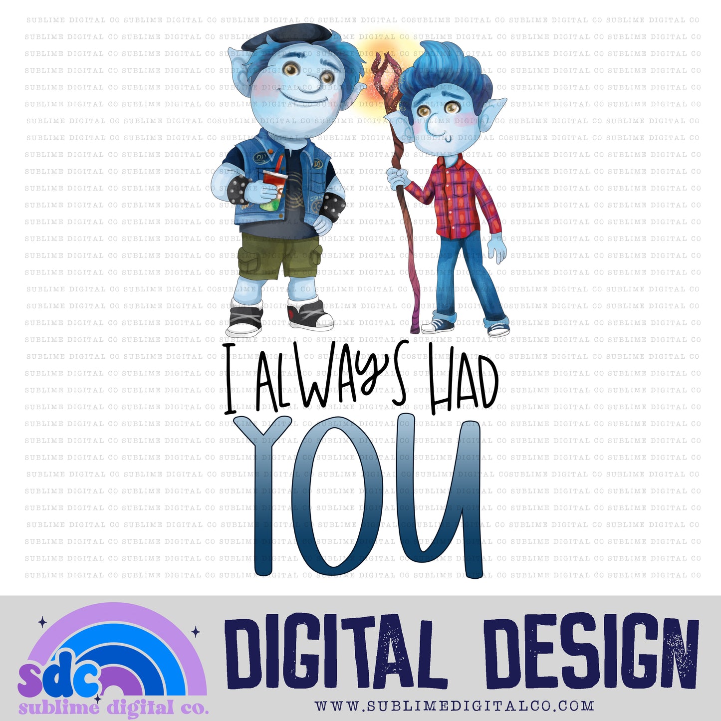 Always Had You • Elf Brothers • Instant Download • Sublimation Design