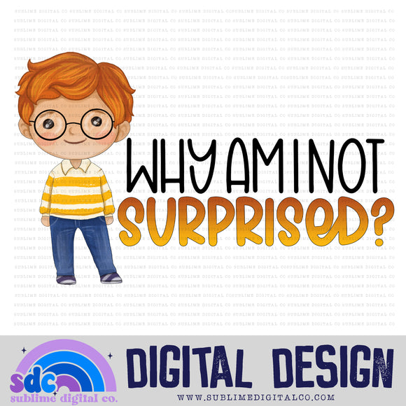 Why Am I Not Surprised! • School Bus • Instant Download • Sublimation Design