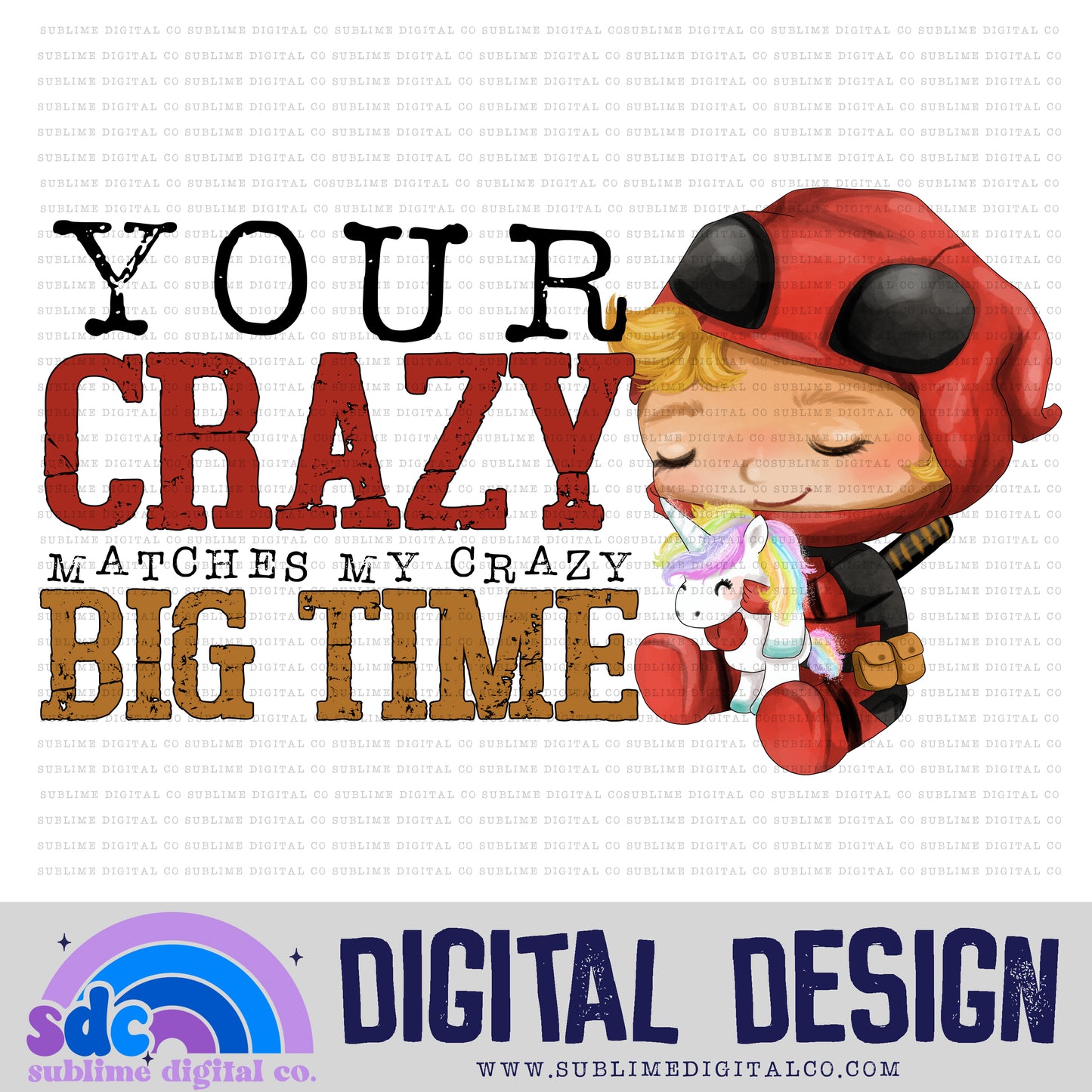 Your Crazy • Baby Heroes • Instant Download • Sublimation Design