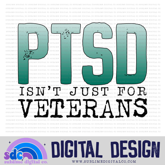 PTSD isn't Just for Veterans • Mental Health Awareness • Instant Download • Sublimation Design
