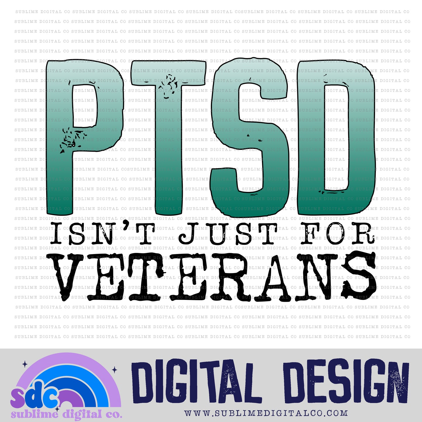 PTSD isn't Just for Veterans • Mental Health Awareness • Instant Download • Sublimation Design