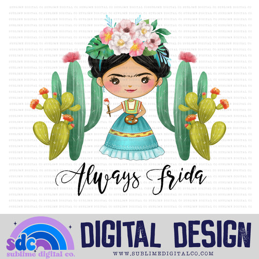 Always Frida | Siempre Frida • Frida Kahlo • Instant Download • Sublimation Design