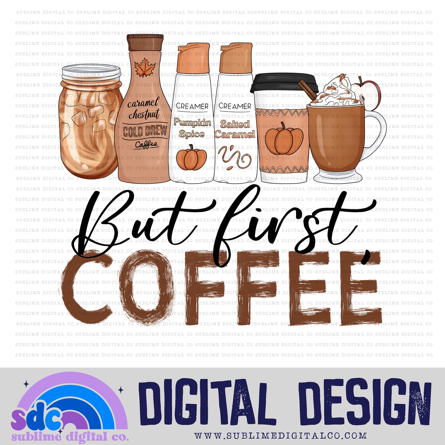 But First, Coffee - Pumpkin Spice • Seasonal Coffee • Instant Download • Sublimation Design
