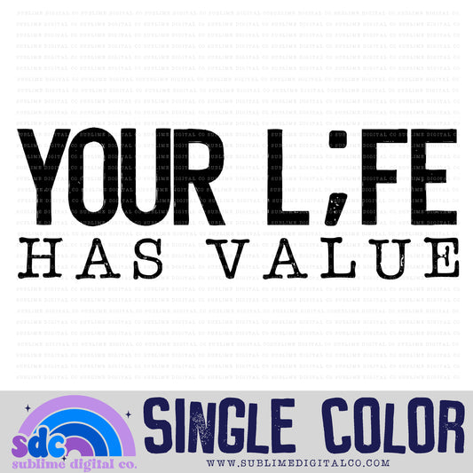 Your L;fe Has Value • Mental Health Awareness • Instant Download • Sublimation Design