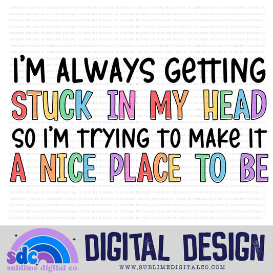 Always Getting Stuck in My Head • Colorful Designs • Instant Download • Sublimation Design